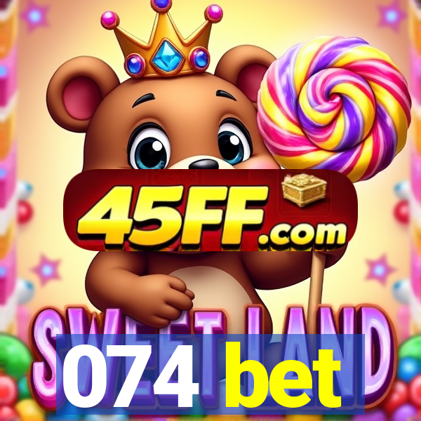 074 bet